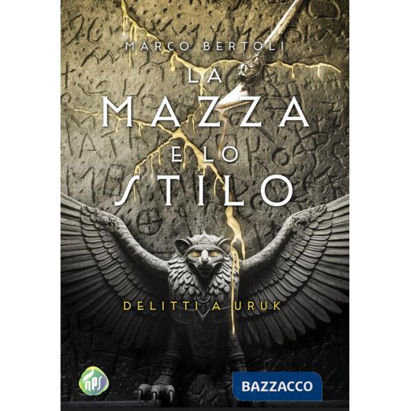 Mazza e lo stilo. Delitti a Uruk (La)