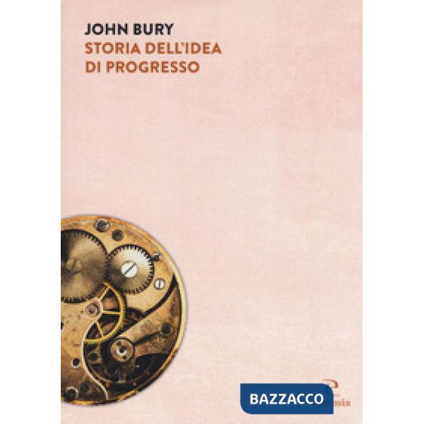 Storia dell'idea di progresso. Indagine sulla sua origine e sviluppo