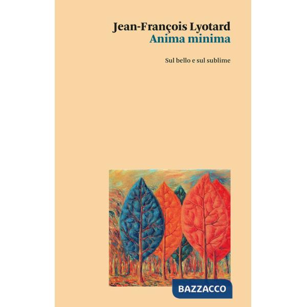Anima minima. Sul bello e sul sublime