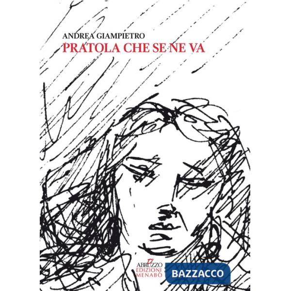 Pratola che se ne va. Storie, tradizioni e personaggi di Pratola Peligna tra Otto e Novecento