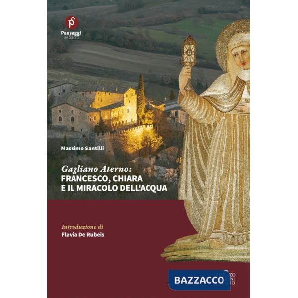 Gagliano Aterno: Francesco, Chiara e il miracolo dell'acqua