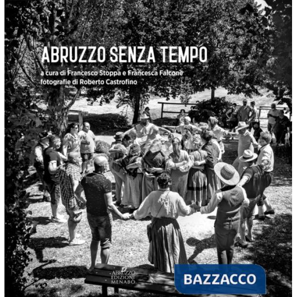 Abruzzo senza tempo. Ediz. illustrata