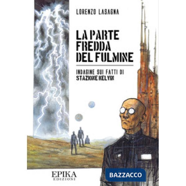 Parte fredda del fulmine. Indagine sui fatti di Stazione Kelvin (La)