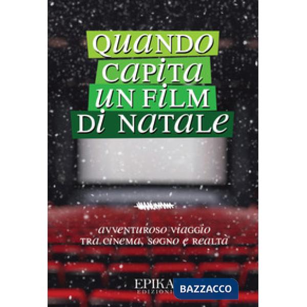 Quando capita un film di Natale. Avventuroso viaggio tra cinema, sogno e realtà