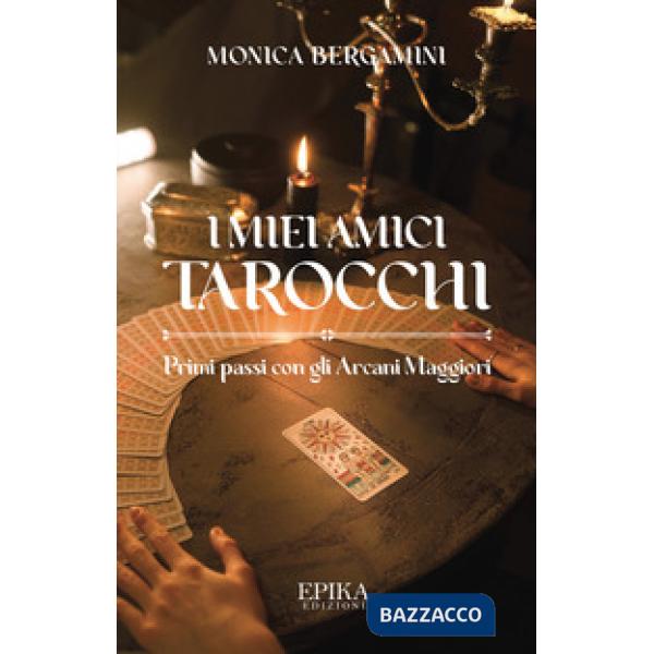Miei amici Tarocchi. Primi passi con gli Arcani Maggiori (I)