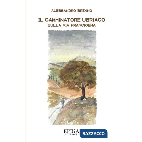 Camminatore ubriaco. Sulla via Francigena (Il)