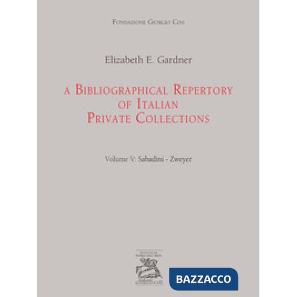 Bibliographical repertory of Italian private collections (A). Vol. 5: Sabadini-Zweyer