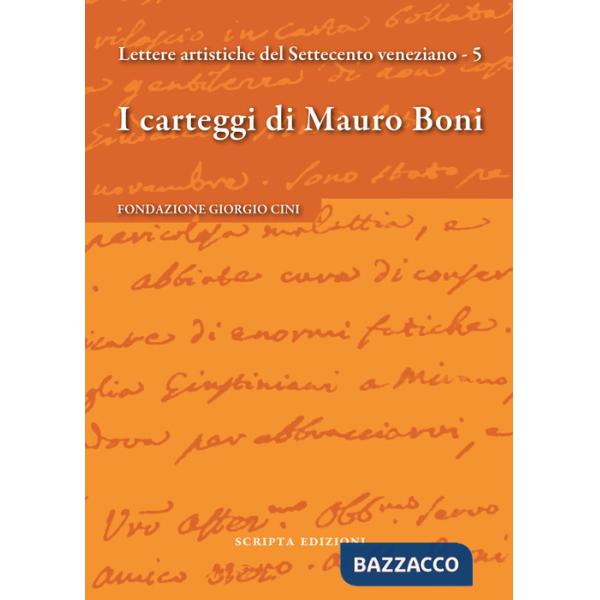 Carteggi di Mauro Boni. Lettere artistiche del Settecento veneziano (I). Vol. 5