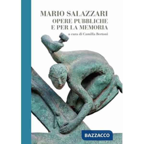 Mario Salazzari. Opere pubbliche e per la memoria