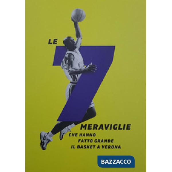 7 meraviglie che hanno fatto grande il basket a Verona (Le)