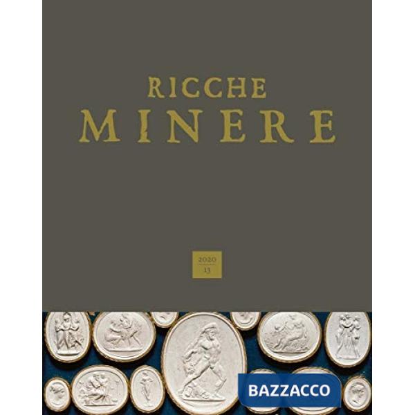 Ricche minere. Rivista semestrale di storia dell'arte (2020). Vol. 13