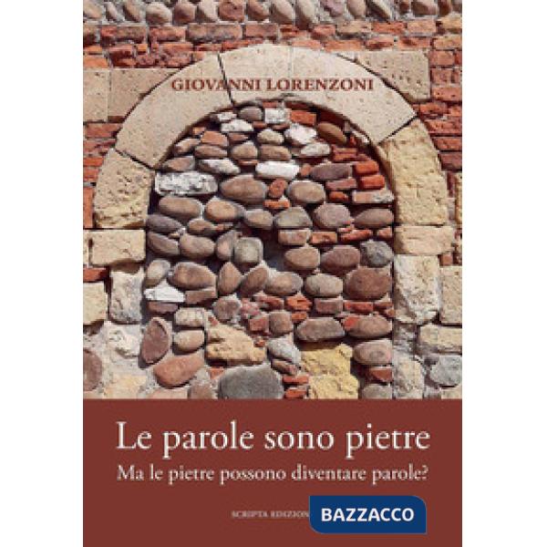 Parole sono pietre. Ma le pietre possono diventare parole? (Le)