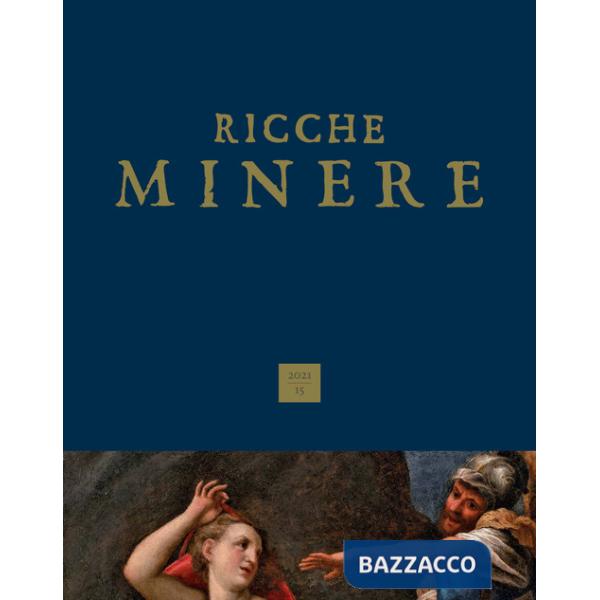 Ricche minere. Rivista semestrale di storia dell'arte (2021). Vol. 15