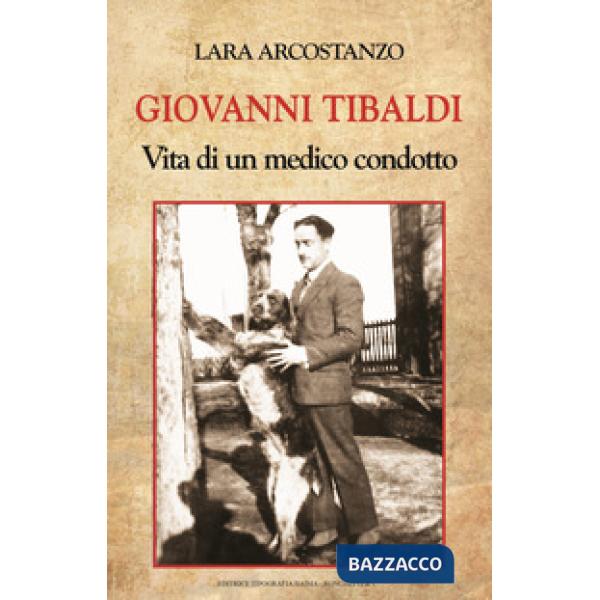Giovanni Tibaldi. Vita di un medico condotto