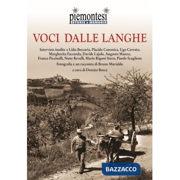 Voci dalle Langhe. Interviste inedite a Lidia Beccaria, Placido Canonica, Ugo Cerrato, Margherita Faccenda, Davide Lajolo, Augus