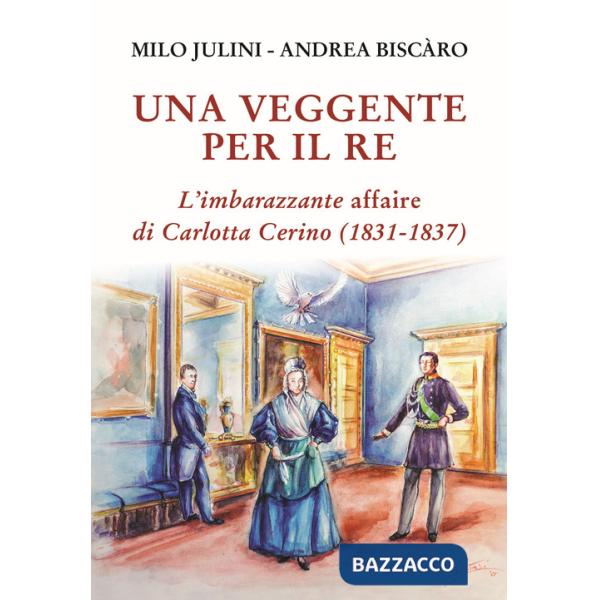 Veggente per il re. L'imbarazzante affaire di Carlotta Cerino (1831-1837) (Una)