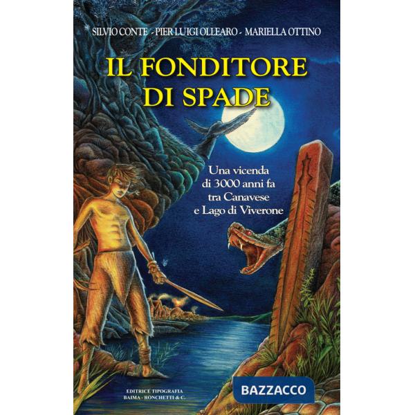 Fonditore di spade. Una vicenda di 3000 anni fa tra Canavese e Lago di Viverone (Il)
