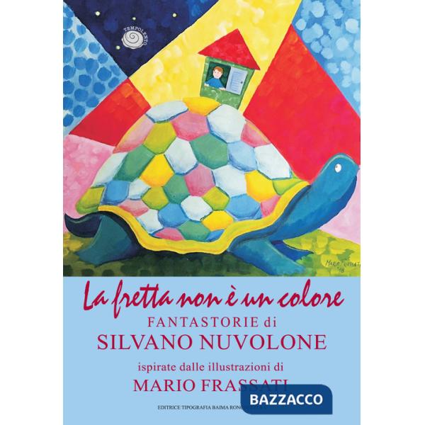 Fretta non è un colore. Le fantastorie di Silvano Nuvolone (La)