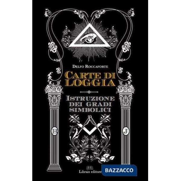 Carte di Loggia. Istruzione dei gradi simbolici. Ediz. limitata. Con 78 Carte