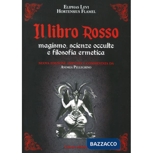 Libro rosso. Magismo, scienze occulte e filosofia ermetica. Nuova ediz. (Il)
