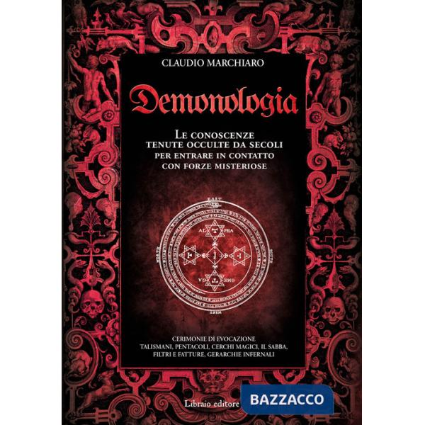 Demonologia. Le conoscenze tenute occulte da secoli per entrare in contatto con forze misteriose