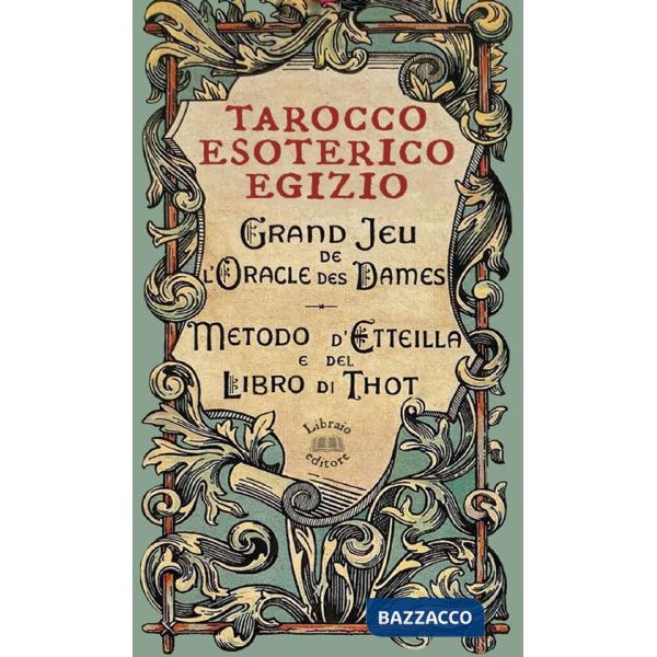Tarocco esoterico egizio. Metodo di Etteilla e del Libro di Thot. Con 78 Carte