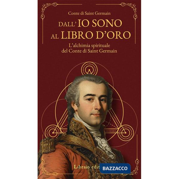 Dall'Io sono al libro d'oro. L'alchimia spirituale del Conte di Saint Germain