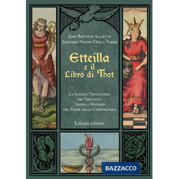 Etteilla e il libro di Thot. La scienza divinatoria dei tarocchi: teoria e metodo del padre della cartomanzia