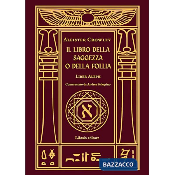 Libro della saggezza o della follia. Liber aleph (Il)