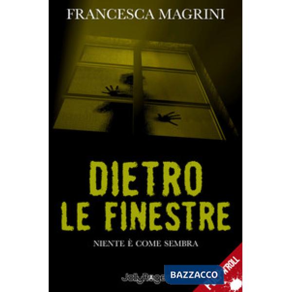 Dietro le finestre. Niente è come sembra