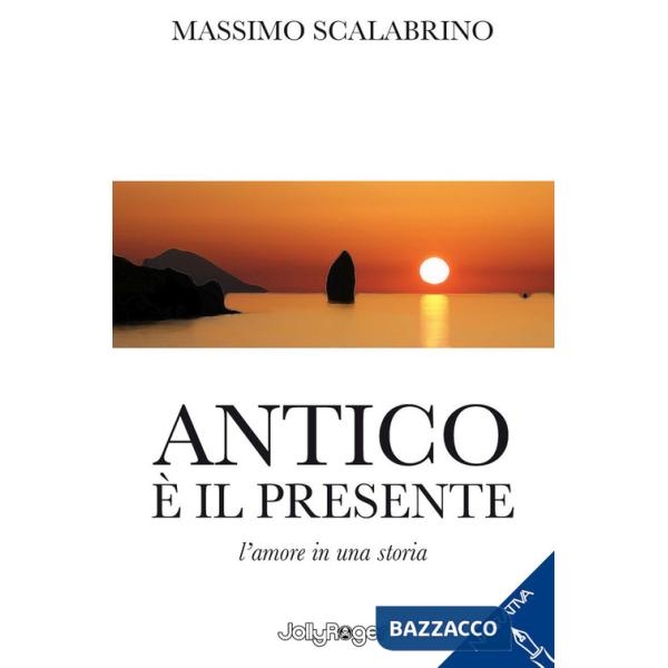 Antico è il presente. L'amore in una storia