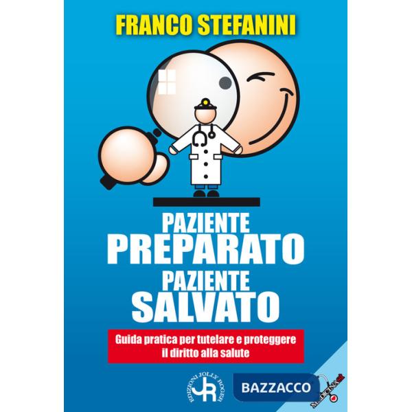 Paziente preparato, paziente salvato. Guida pratica per tutelare e proteggere il diritto alla salute