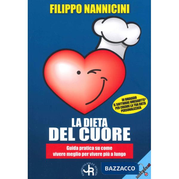 Dieta del cuore. Guida pratica su come vivere meglio per vivere più a lungo (La)