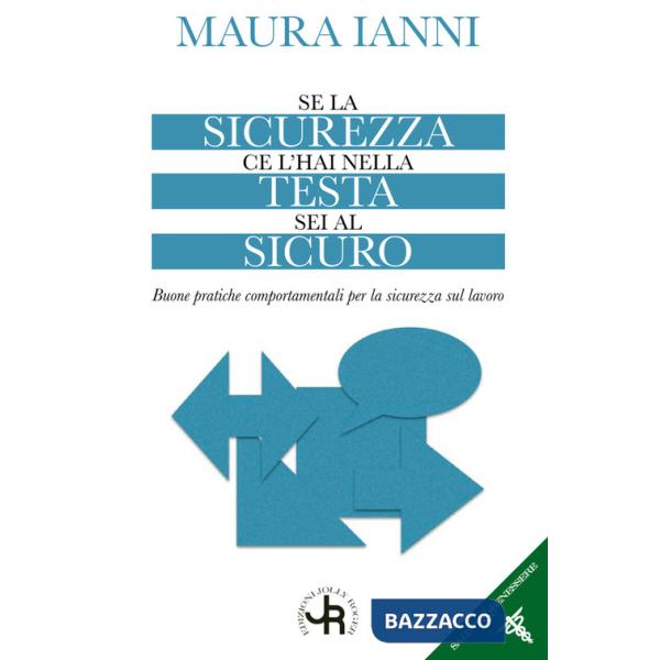 Se la sicurezza ce l'hai nella testa sei al sicuro. Buone pratiche comportamentali per la sicurezza sul lavoro