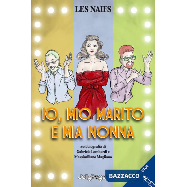 Io, mio marito e mia nonna. Ediz. illustrata
