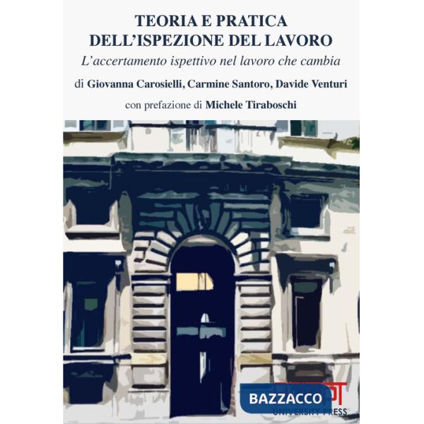 Teoria e pratica dell'ispezione del lavoro. L'accertamento ispettivo nel lavoro che cambia