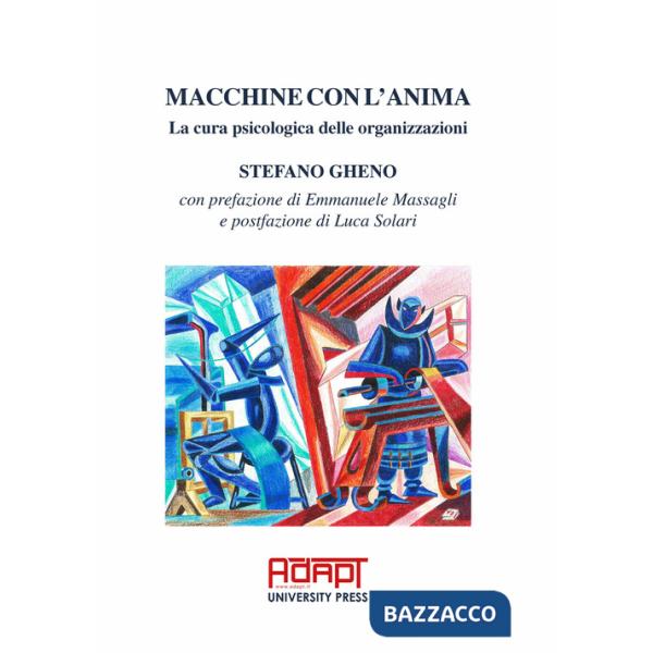 Macchine con l'anima. La cura psicologica delle organizzazioni