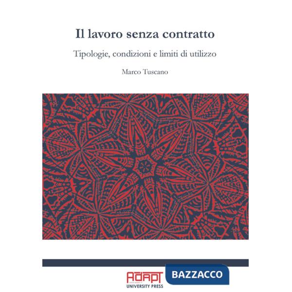 Lavoro senza contratto. Tipologie, condizioni e limiti di utilizzo (Il)