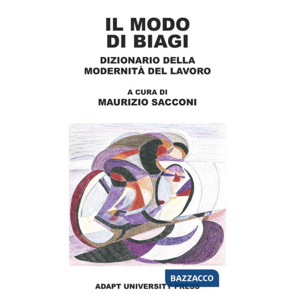 Modo di Biagi. Dizionario della modernità del lavoro (Il)