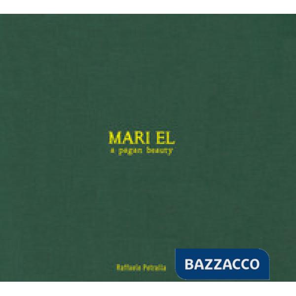 Mari el. A pagan beauty. Ediz. a colori