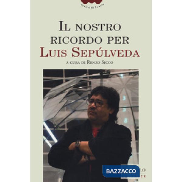 Nostro ricordo per Luis Sepúlveda (Il)