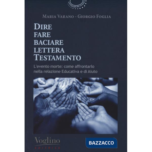 Dire fare baciare lettera testamento. L'evento morte: come affrontarlo nella relazione educativa e di aiuto