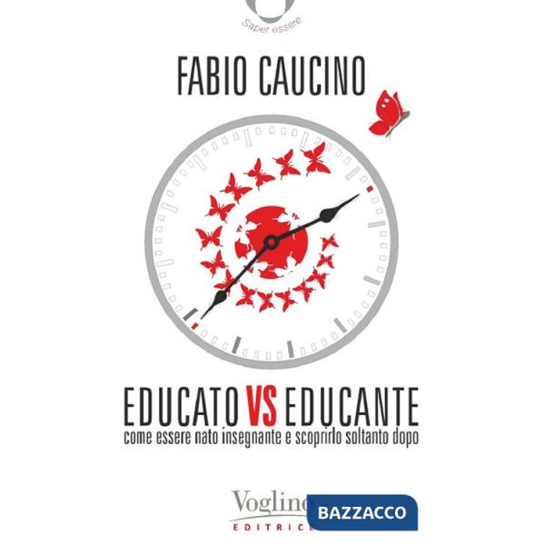 Educato vs educante. Come essere nato insegnante e scoprirlo soltanto dopo