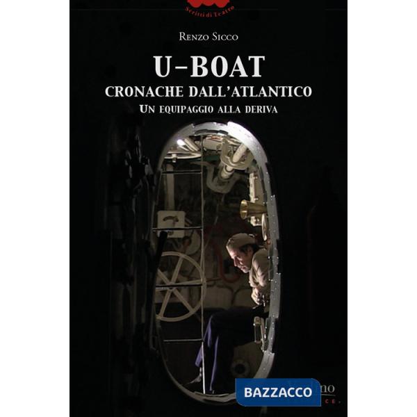 U-Boat, cronache dall'Atlantico. Un equipaggio alla deriva