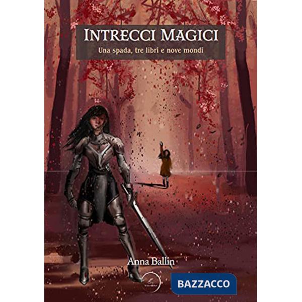 Intrecci magici. Una spada, tre libri e nove mondi