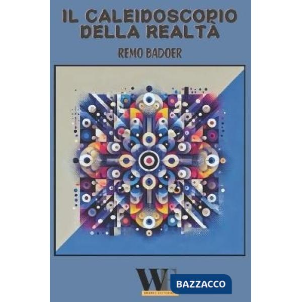 Caleidoscopio della realtà (Il)