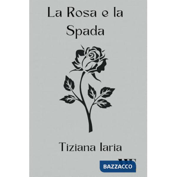 Rosa e la spada (La)