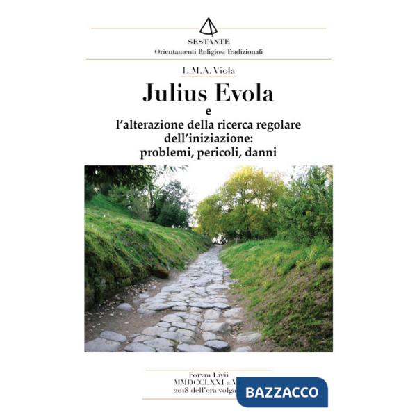 Julius Evola. L'alterazione della ricerca regolare dell'iniziazione, problemi, pericoli, danni