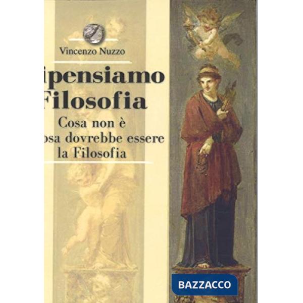 Ripensiamo la filosofia. Cosa non è e cosa dovrebbe essere la filosofia