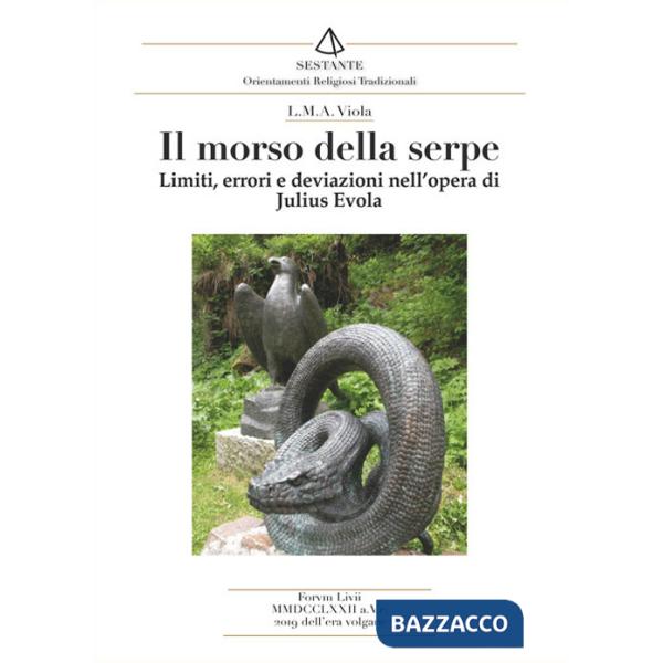 Morso della serpe. Limiti, errori e deviazioni nell'opera di Julius Evola (Il)